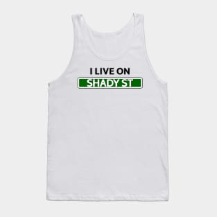 I live on Shady St Tank Top